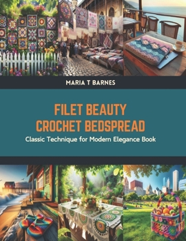 Paperback Filet Beauty Crochet Bedspread: Classic Technique for Modern Elegance Book