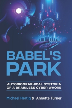 Paperback Babel's Park: Autobiographical dystopia of a brainless cyberwhore Book