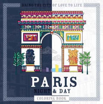 Paperback Paris Night & Day Coloring Book: Timeless Landmarks to Bring to Life Book