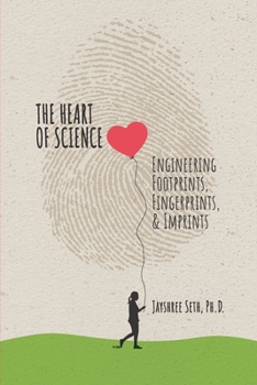 Paperback The Heart of Science: Engineering Footprints, Fingerprints, & Imprints, published Book