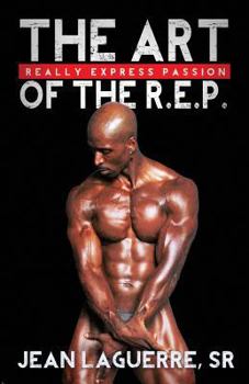 Paperback The Art of the R.E.P.: Really Express Passion Book