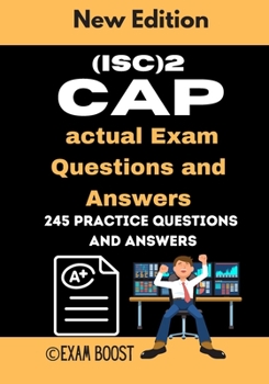 Paperback (ISC)2 CAP actual Exam Questions and Answers: CAP Certified Authorization Professional 245 practice exam questions Book