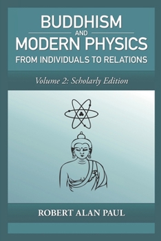 Paperback Buddhism and Modern Physics, Vol 2: Scholarly Edition: From individuals to relations Book