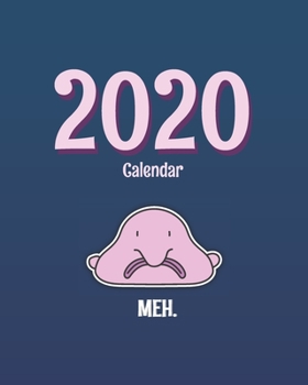 Paperback Blobfish 2020 Calendar: Weekly & Monthly Planner and Organizer for Time Management Meh (January - December) Book