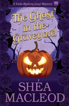 The Ghost in the Graveyard - Book #9 of the Viola Roberts Cozy Mysteries