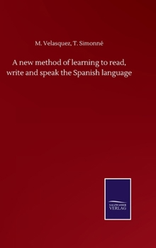 Hardcover A new method of learning to read, write and speak the Spanish language Book