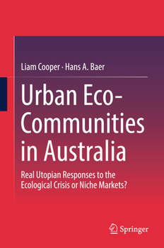 Hardcover Urban Eco-Communities in Australia: Real Utopian Responses to the Ecological Crisis or Niche Markets? Book