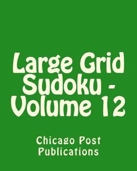 Paperback Large Grid Sudoku - Volume 12: Fun, Large Grid Sudoku Puzzles Book