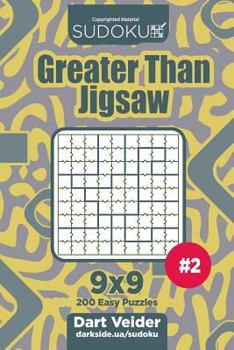 Paperback Sudoku Greater Than Jigsaw - 200 Easy Puzzles 9x9 (Volume 2) Book