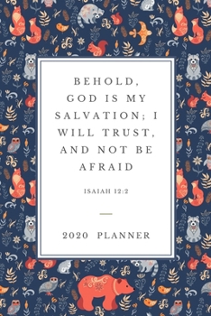 Paperback Behold, God is my salvation; I will trust, and not be afraid: 2020 Christian Planner With Agenda & Calendar Schedule, To Do List, Water Intake, Expens Book