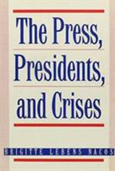 Hardcover The Press, Presidents, and Crises Book