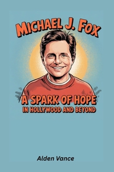 Paperback Michael J. Fox: A Spark of Hope in Hollywood and Beyond Book