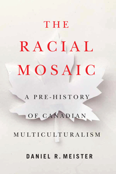 Paperback The Racial Mosaic: A Pre-History of Canadian Multiculturalism Volume 10 Book