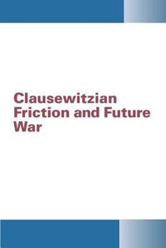 Paperback Clausewitzian Friction and Future War Book