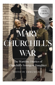 Hardcover Mary Churchill's War: The Wartime Diaries of Churchill's Youngest Daughter Book