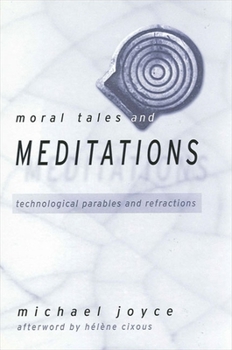 Paperback Moral Tales and Meditations: Technological Parables and Refractions Book