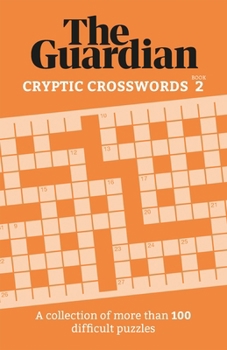 Paperback The Guardian Cryptic Crosswords 2: A Compendium of More Than 100 Difficult Puzzles Book