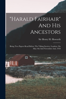 Paperback "harald Fairhair" And His Ancestors: Being Two Papers Read Before The Viking Society, London, On May 4th And November 2nd, 1918 Book
