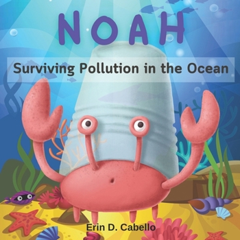 Paperback NOAH, The crab with his cup: Surviving Pollution in the Ocean Book