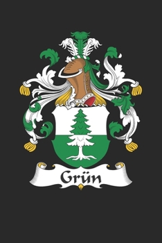 Grün: Grün Coat of Arms and Family Crest Notebook Journal (6 x 9 - 100 pages)