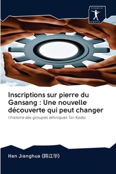 Paperback Inscriptions sur pierre du Gansang: Une nouvelle découverte qui peut changer [French] Book