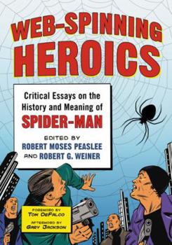 Paperback Web-Spinning Heroics: Critical Essays on the History and Meaning of Spider-Man Book