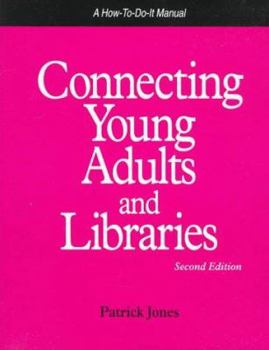 Paperback Connecting Young Adults and Libraries: A How-To-Do-It Manual (How-To-Do-It Manuals for Libraries, No. 59) (How to Do It Manuals for Librarians) Book