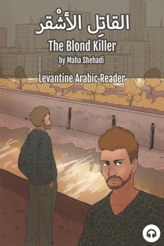 Paperback The Blond Killer: Levantine Arabic Reader (Lebanese Arabic) Book