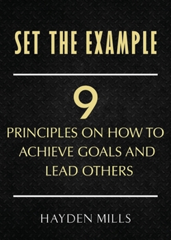 Paperback Set the Example: Nine Principles on How to Achieve Goals and Lead Others Book