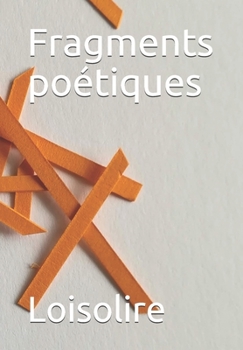 Paperback Fragments poétiques: Edition augmentée [French] Book