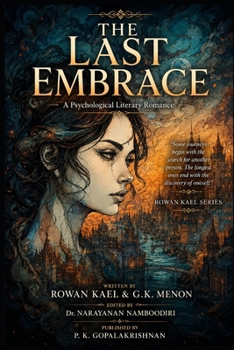 THE LAST EMBRACE: A Psychological Literary Romance (Rowan Kael Series)