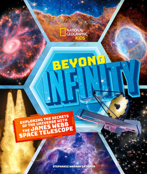 Hardcover Beyond Infinity: Exploring the Secrets of the Universe with the James Webb Space Telescope Book
