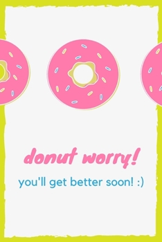 Paperback Donut worry! You'll get better soon!: Lined notebook Book