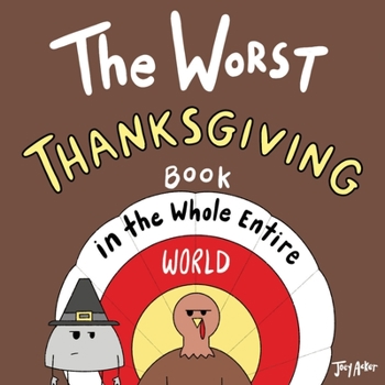 The Worst Thanksgiving Book in the Whole Entire World - Book  of the Entire World Books