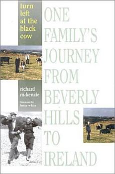 Hardcover Turn Left at the Black Cow: One Family's Journey from Beverly Hills to Ireland Book