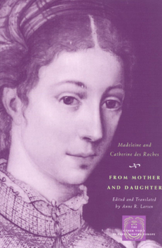 Paperback From Mother and Daughter: Poems, Dialogues, and Letters of Les Dames Des Roches Book