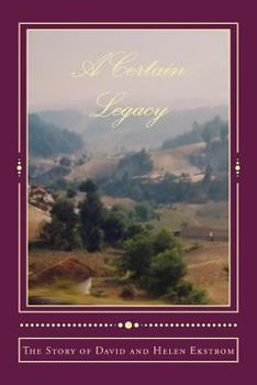 Paperback A Certain Legacy, The Story of David and Helen Ekstrom Book