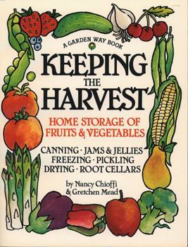 Paperback Keeping the Harvest: Discover the Homegrown Goodness of Putting Up Your Own Fruits, Vegetables & Herbs Book