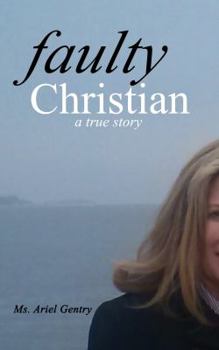 Paperback Faulty Christian: A True Story Book