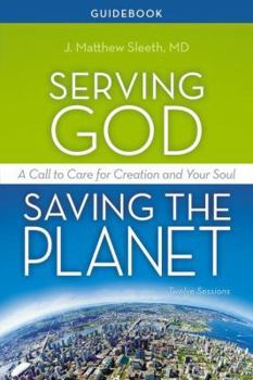 Paperback Serving God, Saving the Planet Guidebook: A Call to Care for Creation and Your Soul Book