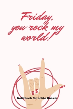 Friday, You Rock My World!: A5 Notizbuch LINIERT 60ER ROCK ROLL NOTIZBUCH GESCHENK MOTORRAD OFFROAD MUSIK HITS FAHRT REISEF�HRER COLLECTION CLASSIC