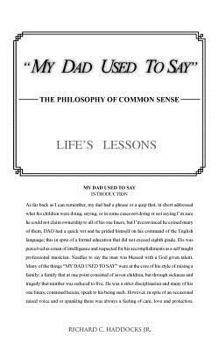 Paperback My Dad Used to Say: The Philosophy of Common Sense Book