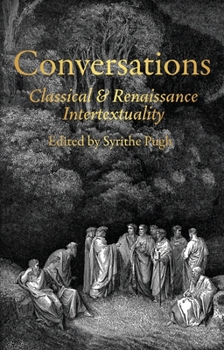 Conversations : Classical and Renaissance Intertextuality