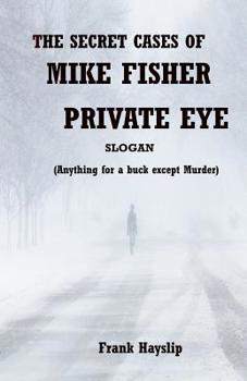 Paperback The Secret Cases of Mike Fisher Private Eye Book