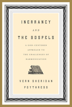 Paperback Inerrancy and the Gospels: A God-Centered Approach to the Challenges of Harmonization Book