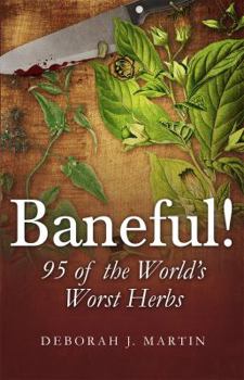 Paperback Baneful!: 95 of the World's Worst Herbs Book