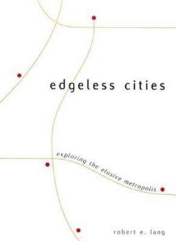 Paperback Edgeless Cities: Exploring the Elusive Metropolis Book