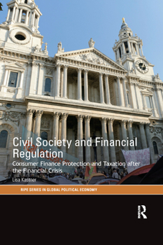 Civil Society and Financial Regulation: Consumer Finance Protection and Taxation After the Financial Crisis
