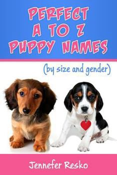 Paperback Perfect A to Z Puppy Names: by Size and Gender Book