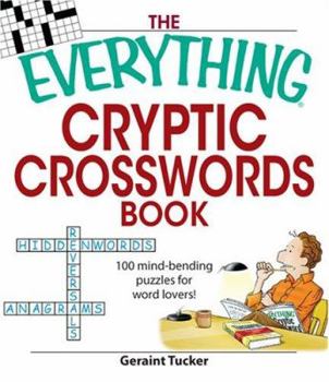 Paperback The Everything Cryptic Crosswords Book: 100 Complex and Challenging Puzzles for Word Lovers! Book